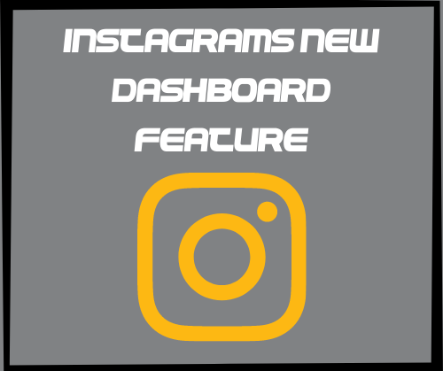 Instagram’s New Dashboard Feature